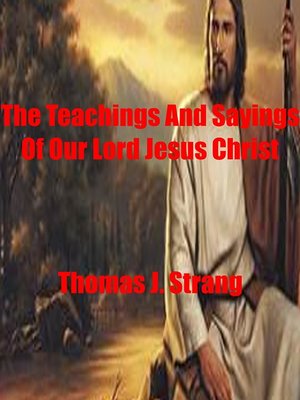 cover image of The Teachings and Sayings of Our Lord Jesus Christ
